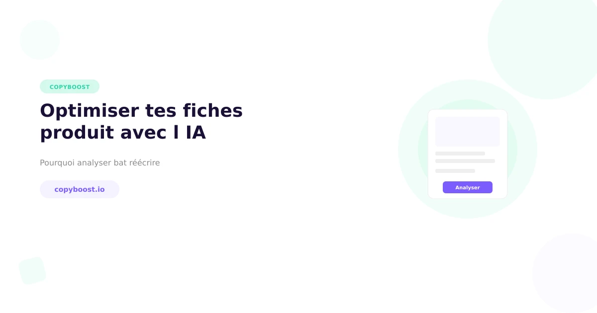 Optimiser tes fiches produit avec l'IA : pourquoi analyser bat réécrire à chaque fois